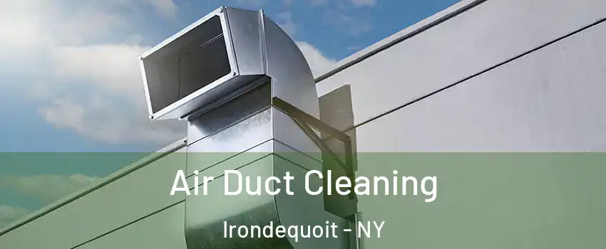  Air Duct Cleaning Irondequoit - NY