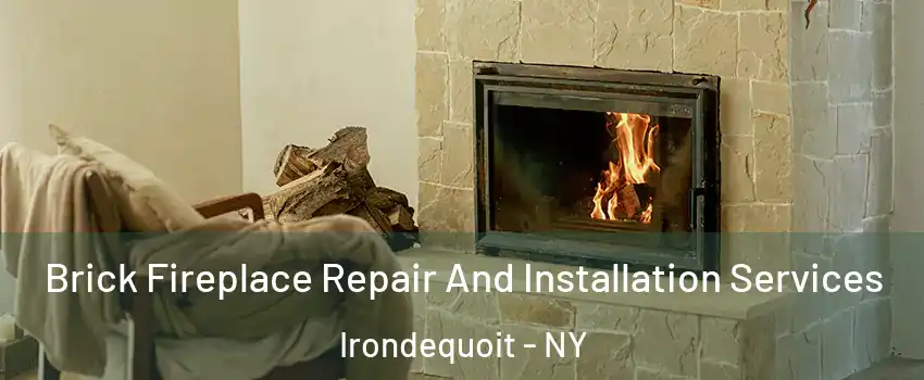  Brick Fireplace Repair And Installation Services Irondequoit - NY