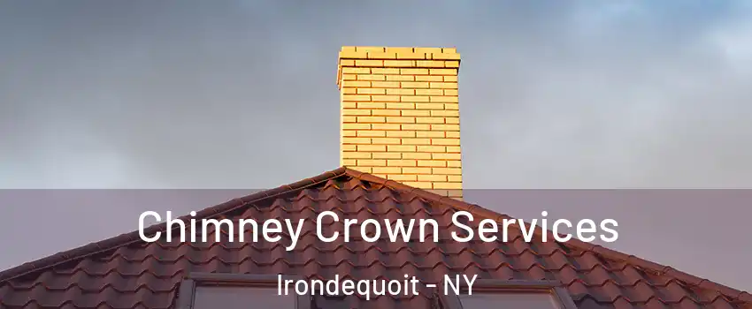 Chimney Crown Services Irondequoit - NY