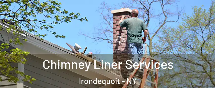 Chimney Liner Services Irondequoit - NY