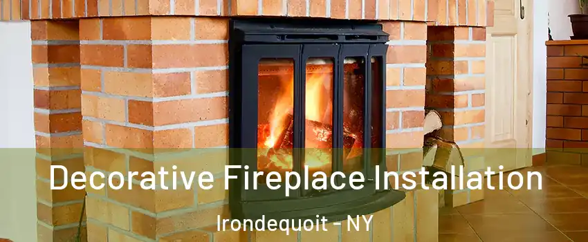  Decorative Fireplace Installation Irondequoit - NY
