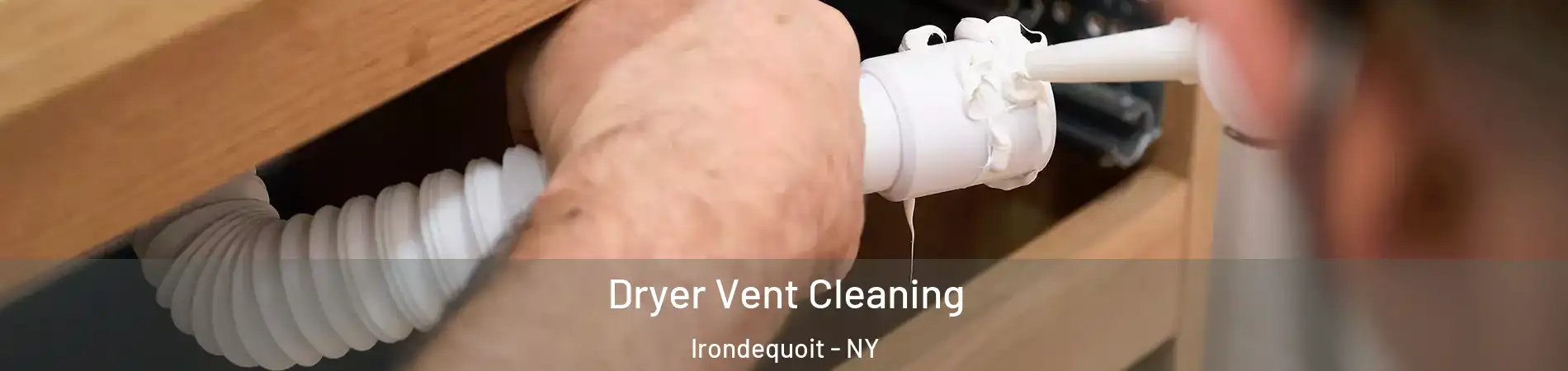  Dryer Vent Cleaning Irondequoit - NY
