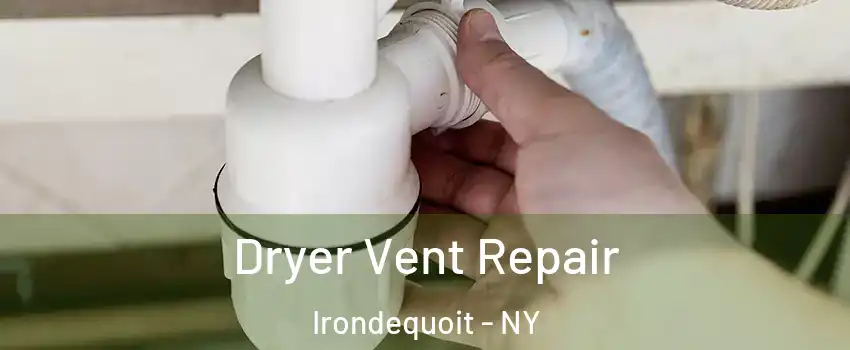  Dryer Vent Repair Irondequoit - NY