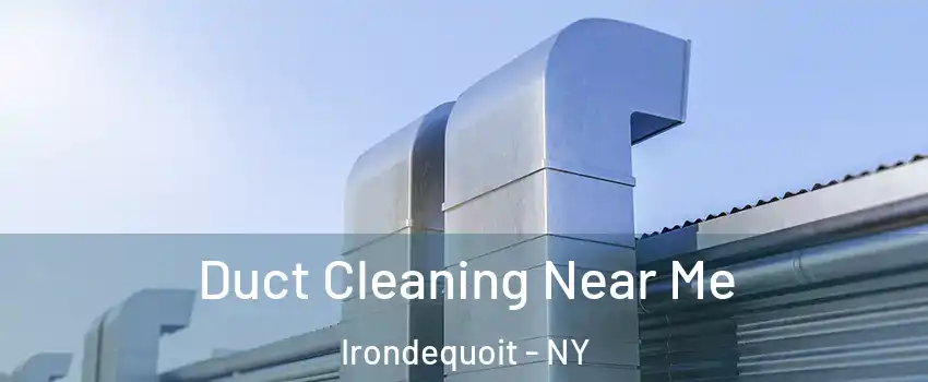  Duct Cleaning Near Me Irondequoit - NY