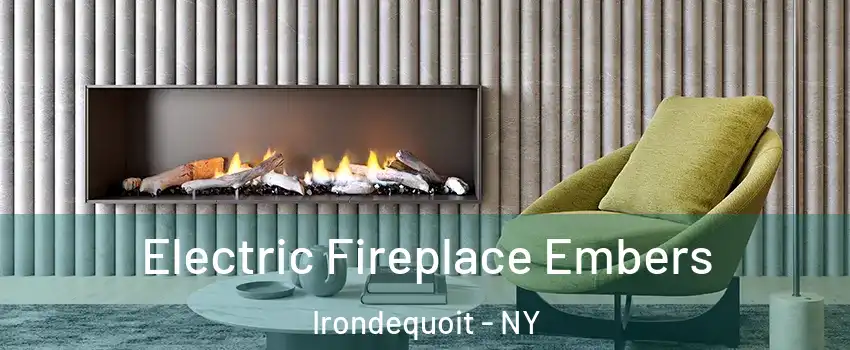  Electric Fireplace Embers Irondequoit - NY