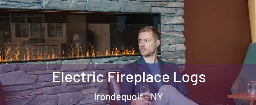  Electric Fireplace Logs Irondequoit - NY