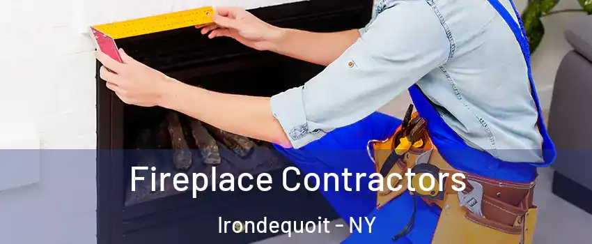  Fireplace Contractors Irondequoit - NY