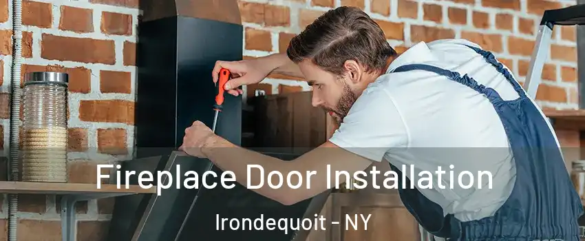  Fireplace Door Installation Irondequoit - NY