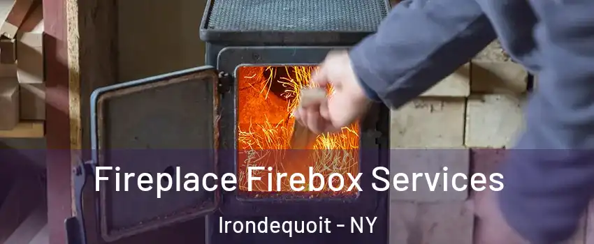  Fireplace Firebox Services Irondequoit - NY