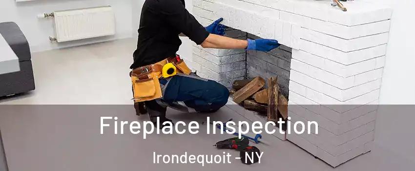  Fireplace Inspection Irondequoit - NY