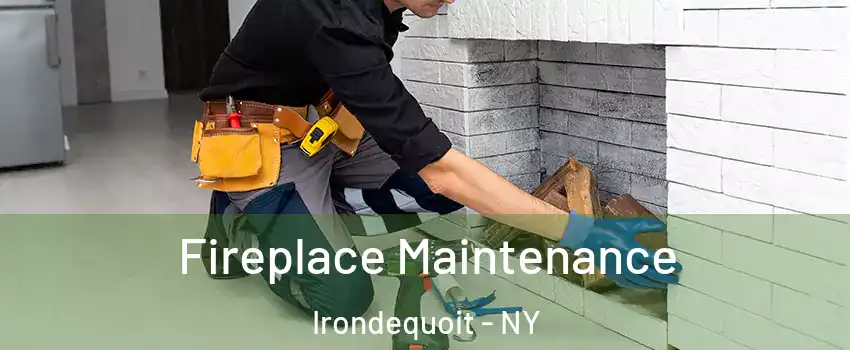  Fireplace Maintenance Irondequoit - NY