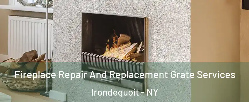  Fireplace Repair And Replacement Grate Services Irondequoit - NY