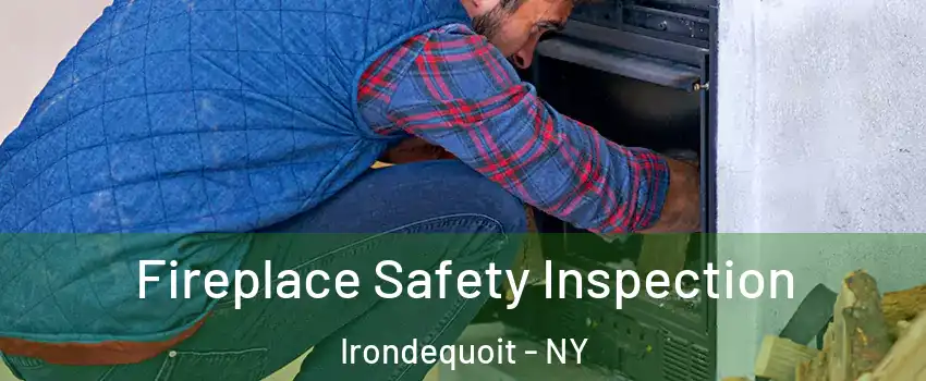  Fireplace Safety Inspection Irondequoit - NY