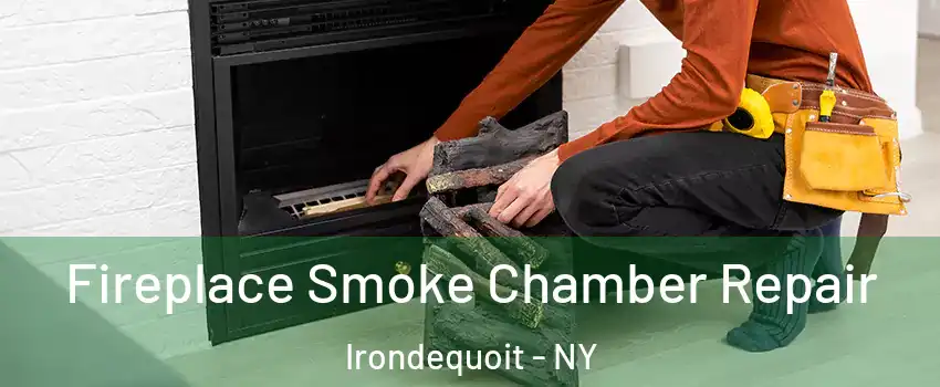  Fireplace Smoke Chamber Repair Irondequoit - NY