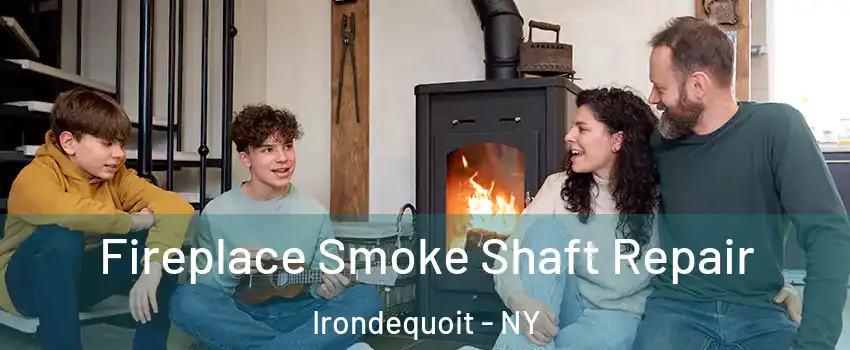  Fireplace Smoke Shaft Repair Irondequoit - NY