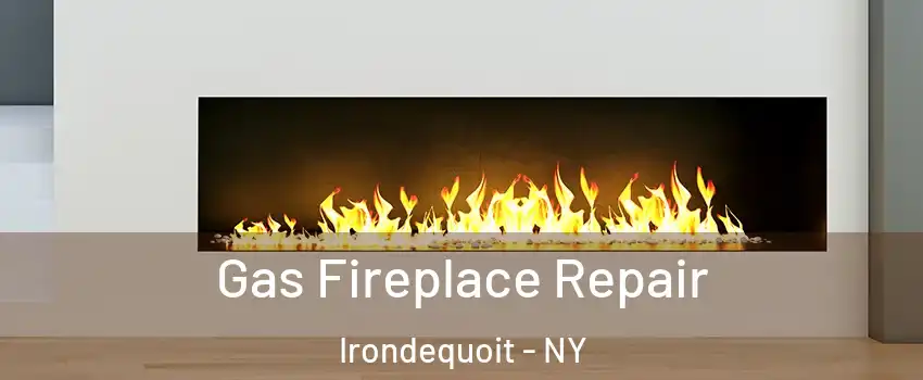  Gas Fireplace Repair Irondequoit - NY