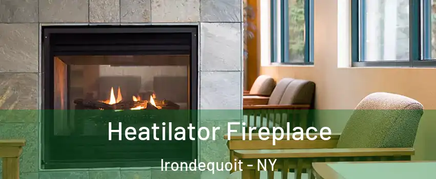  Heatilator Fireplace Irondequoit - NY