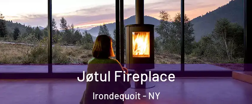  Jøtul Fireplace Irondequoit - NY