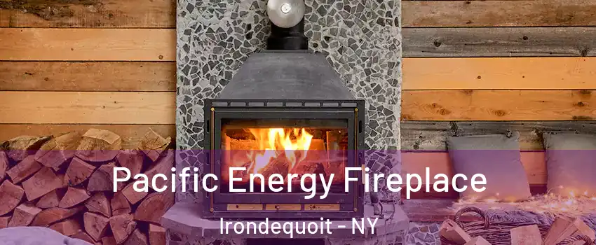  Pacific Energy Fireplace Irondequoit - NY