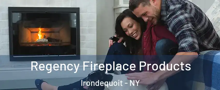  Regency Fireplace Products Irondequoit - NY