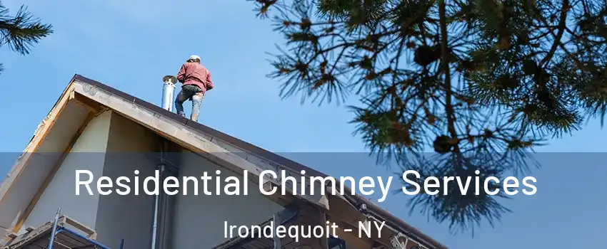  Residential Chimney Services Irondequoit - NY