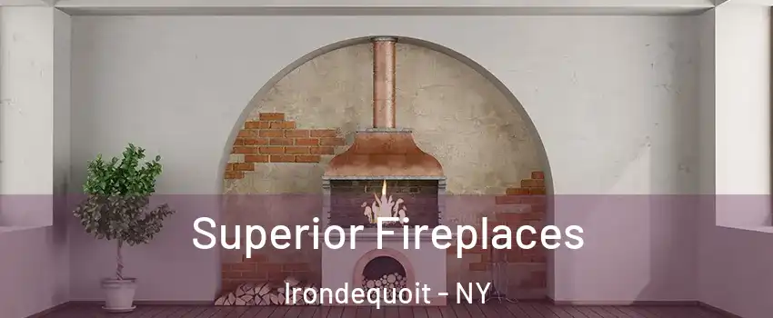  Superior Fireplaces Irondequoit - NY