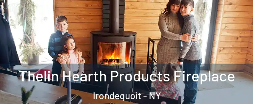  Thelin Hearth Products Fireplace Irondequoit - NY