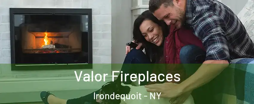  Valor Fireplaces Irondequoit - NY