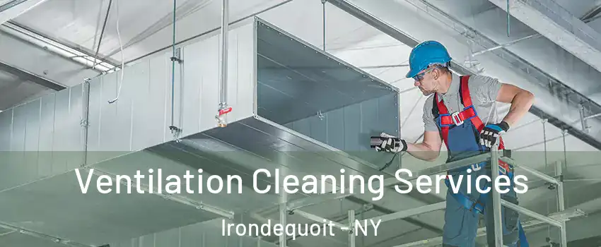  Ventilation Cleaning Services Irondequoit - NY