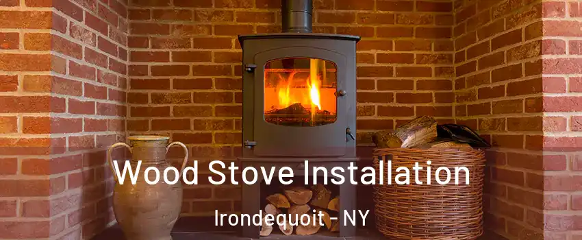  Wood Stove Installation Irondequoit - NY
